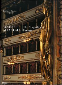 Teatro alla Scala. The magnificent factory. Ediz. inglese