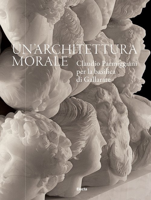 Un'architettura morale. Claudio Parmiggiani per la basilica di Gallarate