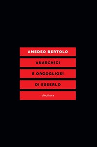 Anarchici e orgogliosi di esserlo