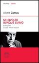 Mi rivolto dunque siamo. Scritti politici