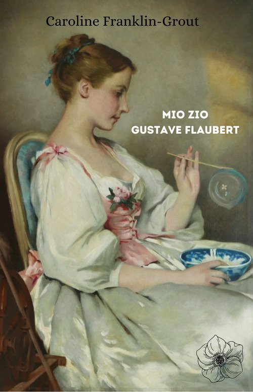 Mio zio Gustave Flaubert