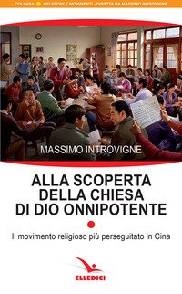 Alla scoperta della Chiesa di Dio onnipotente. Il movimento religioso più perseguitato in Cina
