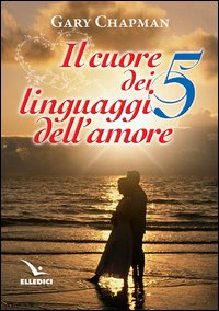 Il cuore dei cinque linguaggi dell'amore