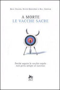 A morte le vacche sacre. Perché seguire le vecchie regole non porta sempre al successo