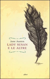 Lady Susan e le altre. Romanzi e racconti epistolari