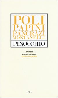 Pinocchio. Poli, Papini, Pancrazi, Montanelli