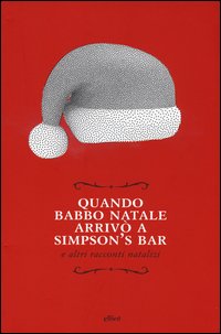 Quando Babbo Natale arrivò a Simpson's bar e altri racconti natalizi