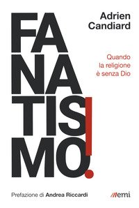 Fanatismo! Quando la religione è senza Dio