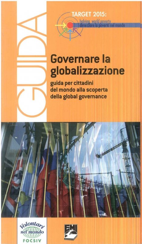Governare la globalizzazione. Guida per cittadini del mondo alla scoperta della global governance