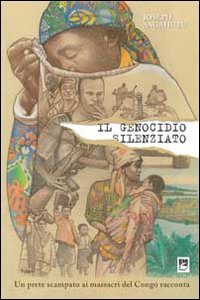 Il genocidio silenziato. Un prete scampato ai massacri del Congo racconta
