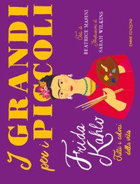 Frida Kahlo. Tutti i colori della vita