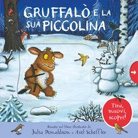 Gruffalò e la sua piccolina. Tira, muovi, scopri