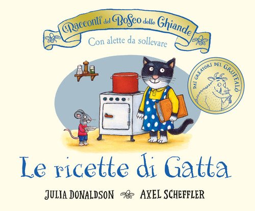 I racconti del Bosco delle Ghiande. Le ricette di Gatta