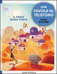Il paese senza punta. Una favola al telefono