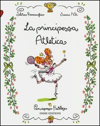 La principessa atletica. Principesse favolose
