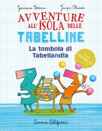La tombola di Tabellandia. Avventure all'isola delle tabelline. Ediz. ad alta leggibilità