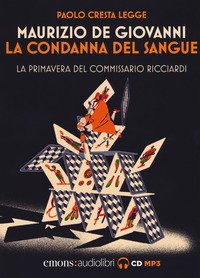 La condanna del sangue. La primavera del commissario Ricciardi letto da Paolo Cresta. Audiolibro