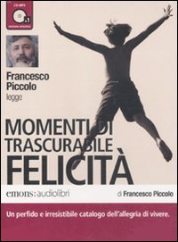 Momenti di trascurabile felicità letto da Francesco Piccolo. Audiolibro. CD Audio formato MP3