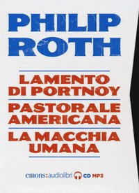 Philip Roth: Lamento di Portnoy-Pastorale americana-La macchia umana letti da Luca Marinelli, Massimo Popolizio, Paolo Pierbon letto da Massimo Popolizio, Luca Marinelli, Paolo Pierbon