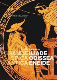 La grande epica: Odissea­Iliade­Eneide. Audiolibro. 3 CD Audio formato MP3
