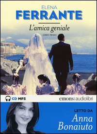 L'amica geniale letto da Anna Bonaiuto. Audiolibro