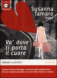 Và dove ti porta il cuore letto da Susanna Tamaro. Audiolibro. CD Audio formato MP3