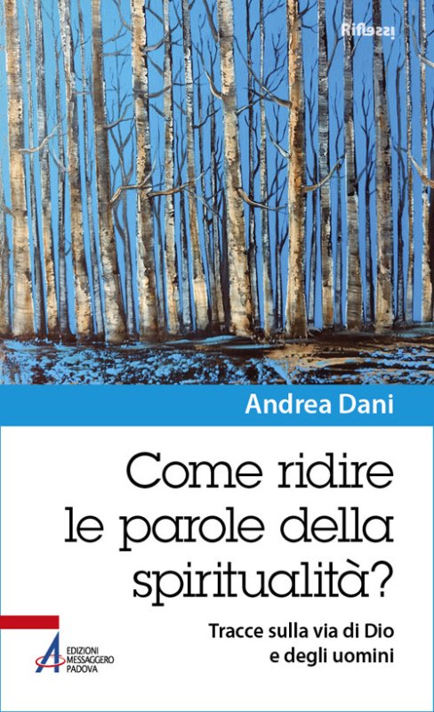 Come ridire le parole della spiritualità? Tracce sulla via di Dio e degli uomini
