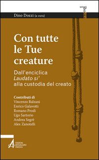 Con tutte le tue creature. Dall'enciclica «Laudato si'» alla custodia del creato