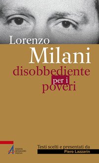 Disobbediente per i poveri. Testi scelti
