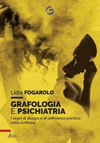 Grafologia e psichiatria. I segni di disagio e di sofferenza psichica nella scrittura