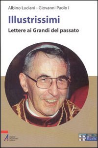 Illustrissimi. Lettere ai grandi del passato