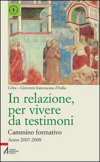 In relazione, per vivere da testimoni. Cammino formativo (2007-2008)