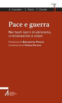 Pace e guerra. Nei testi sacri di ebraismo, cristianesimo e islam