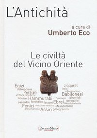 L'antichità. Le civiltà del Vicino Oriente