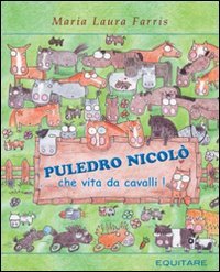 Puledro Nicolò. Che vita da cavalli!