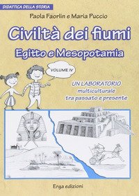 Civiltà dei fiumi. Egitto e Mesopotamia. Didattica della storia