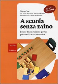 A scuola senza zaino. Il metodo del curricolo globale per una didattica innovativa