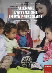Allenare l'attenzione in età prescolare. Giochi e attività dai 3 ai 5 anni