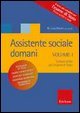 Assistente sociale domani. Vol. 1: Letture scelte per l'esame di stato.
