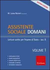 Assistente sociale domani. Vol. 1: Letture scelte per l'esame di Stato-sezione B.