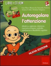 Autoregolare l'attenzione. Attività su vigilanza, inibizione, memoria di lavoro, controllo interferenza e flessibilità cognitiva