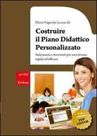 Costruire il piano didattico personalizzato. Indicazioni e strumenti per una stesura rapida ed efficace