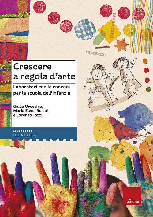 Crescere a regola d'arte. Laboratori con le canzoni per la scuola dell'infanzia