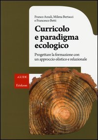 Curricolo e paradigma ecologico. Progettare la formazione con un approccio olistico e relazionale