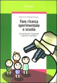 Fare ricerca sperimentale a scuola. Una guida per insegnanti e giovani ricercatori