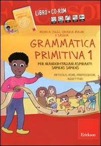Grammatica primitiva. Per neander-italiani aspiranti sapiens sapiens. CD-ROM