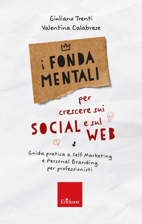 I fondamentali per crescere sui social e sul web. Guida pratica a self marketing e personal branding per professionisti