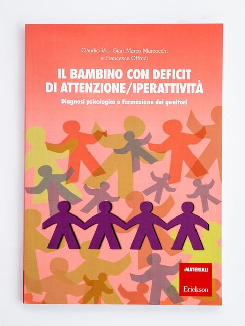 Il bambino con deficit di attenzione/iperattività. Diagnosi psicologica e formazione dei genitori