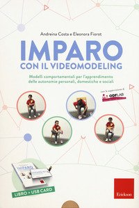 Imparo con il video modeling. Modelli comportamentali per l'apprendimento delle autonomie personali, domestiche e sociali