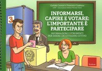 Informarsi, capire e votare: l'importante è partecipare. Informazioni e strumenti per essere un cittadino attivo